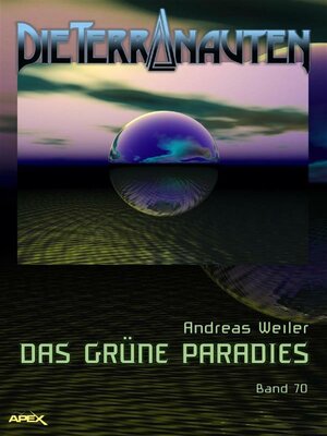 cover image of DIE TERRANAUTEN, Band 70--DAS GRÜNE PARADIES